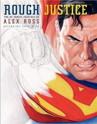 Rough Justice : The DC Comics Sketches of Alex Ross (HB)