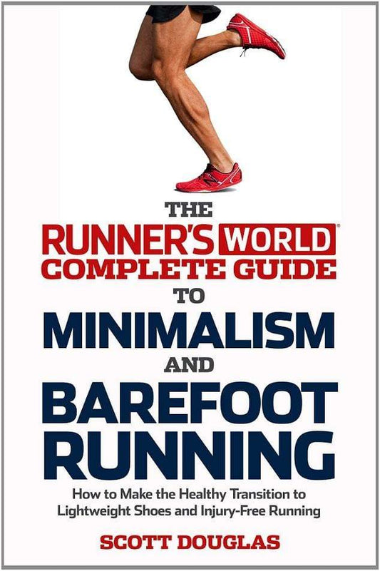 Runner's World Complete Guide To Minimalism And Barefoot Running