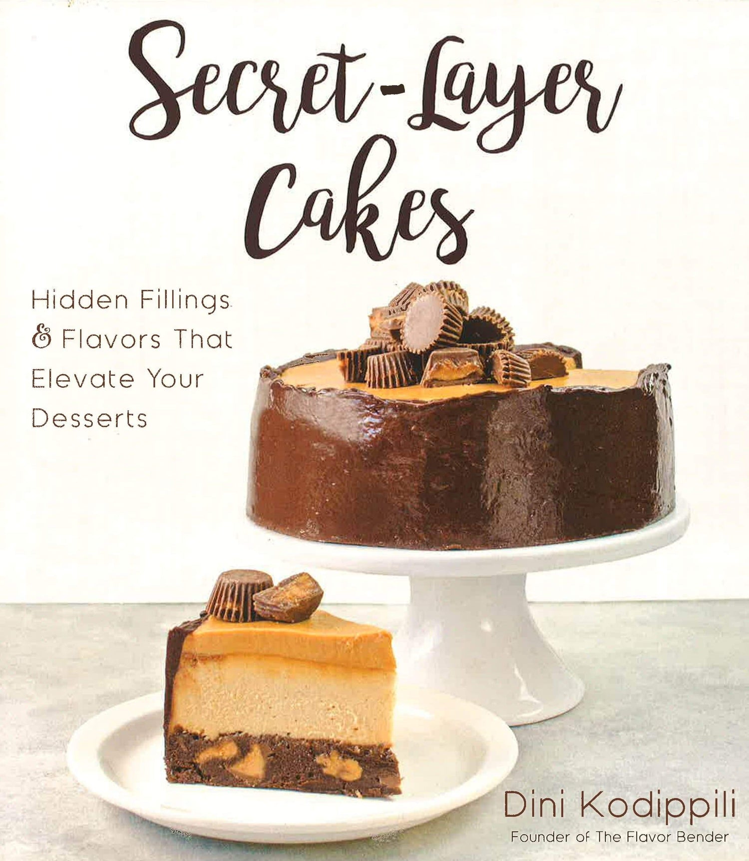 Secret-Layer Cakes : Hidden Fillings And Flavors That Elevate Your Desserts