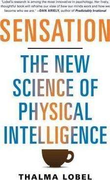 Sensation : The New Science of Physical Intelligence