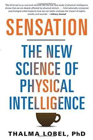 Sensation: The New Science Of Physical Intelligence