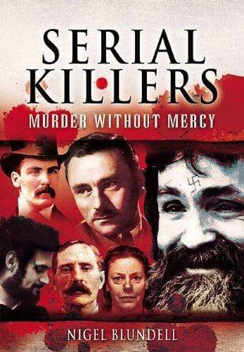 Serial Killers : Murder Without Mercy