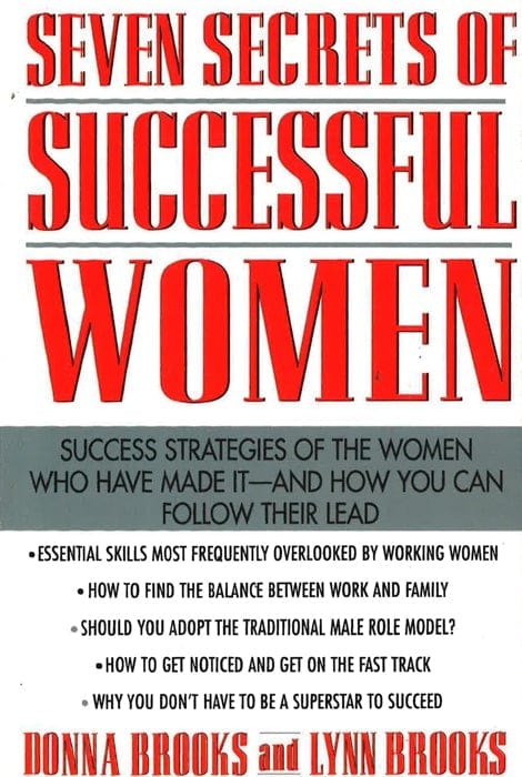 Seven Secrets Of Successful Women: Success Strategies Of The Women Who Have Made It - And How You Can Follow Their Lead