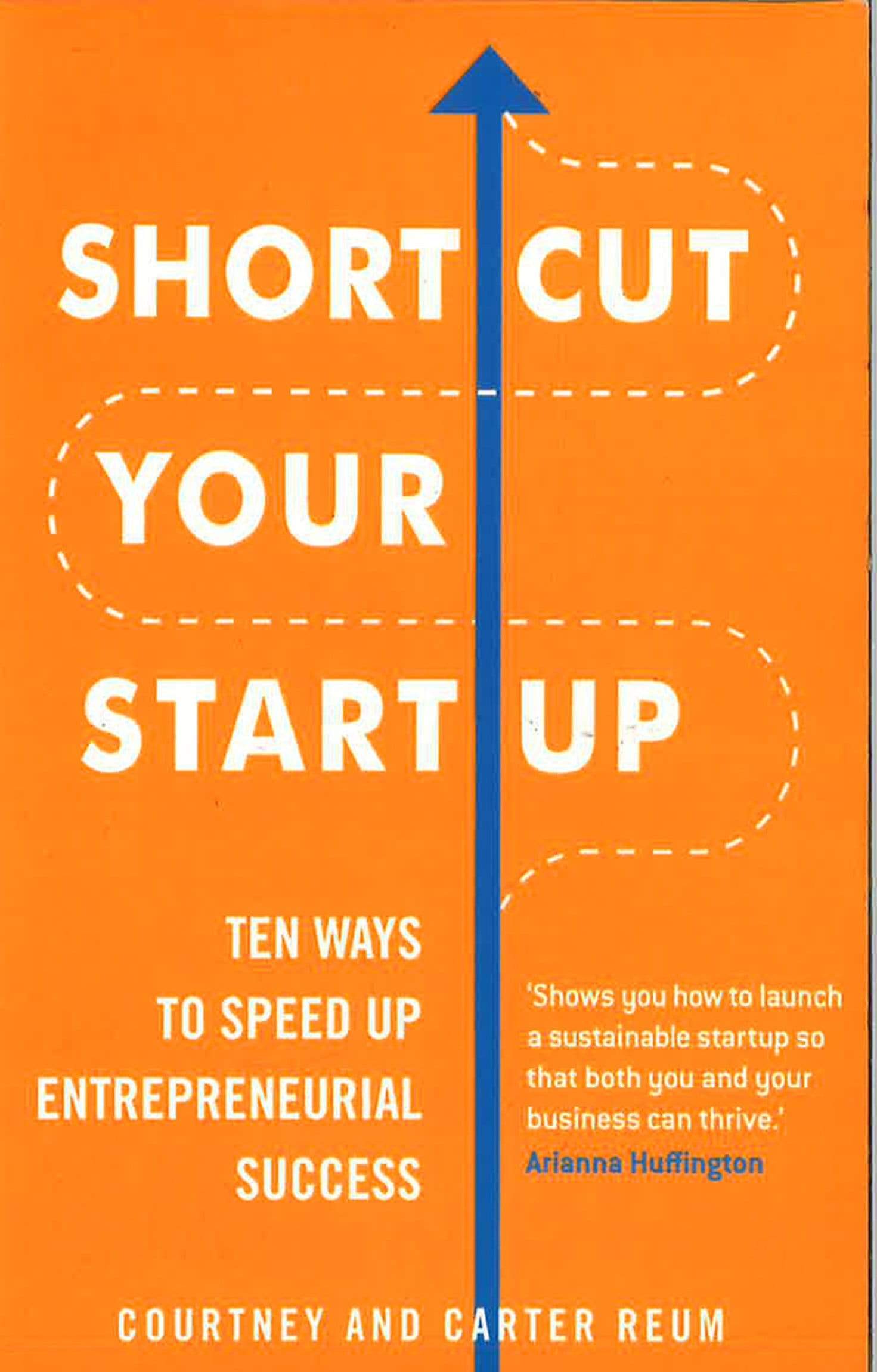 Shortcut Your Startup: Ten Ways to Speed Up Entrepreneurial Success