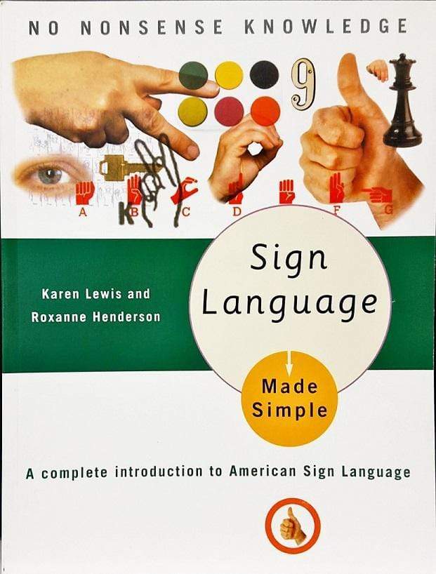 Sign Language Made Simple: A Complete Introduction To American Sign Language