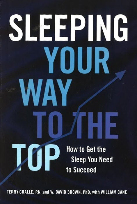 Sleeping Your Way To The Top: How To Get The Sleep You Need To Succeed