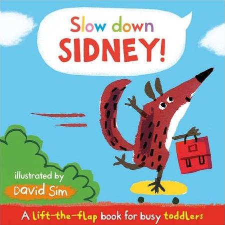 Slow Down, Sidney!: A Lift-The-Flap Book For Toddlers