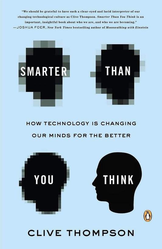 Smarter Than You Think: How Technology is Changing Our Minds for the Better