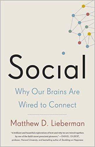 Social: Why Our Brains are Wired to Connect