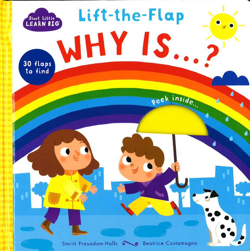 Start Little Learn Big Lift-the-Flap Why Is...?