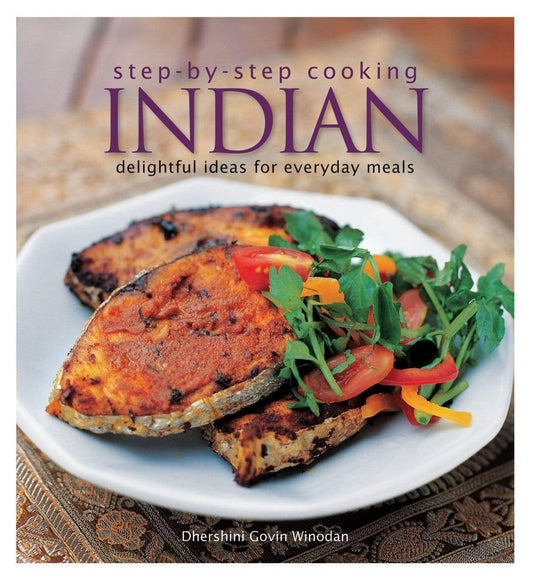 Step-By-Step Cooking - Indian Delightful Ideas For Everyday Meals