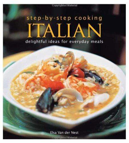 Step-By-Step Cooking - Italian Delightful Ideas For Everyday Meals