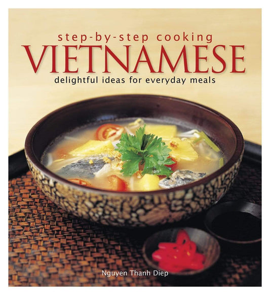 Step by Step Cooking: Vietnamese - Delightful Ideas for Everyday