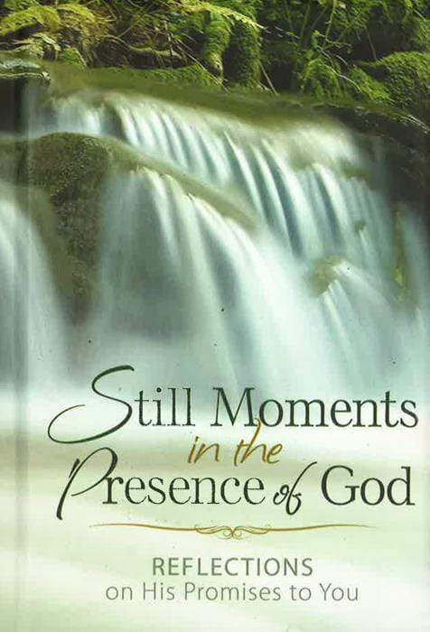 Still Moments In The Presence Of God: Reflections On His Promises To You