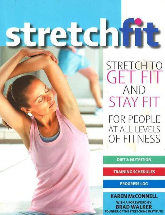 Stretch Fit: Stretch To Get Fit & Stay Fit