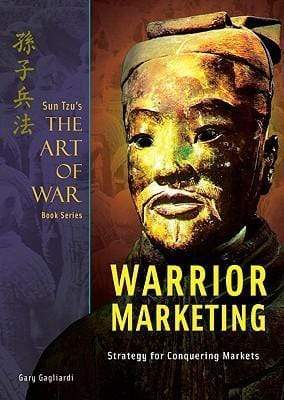 Sun Tzu's The Art Of War: Warrior Marketing