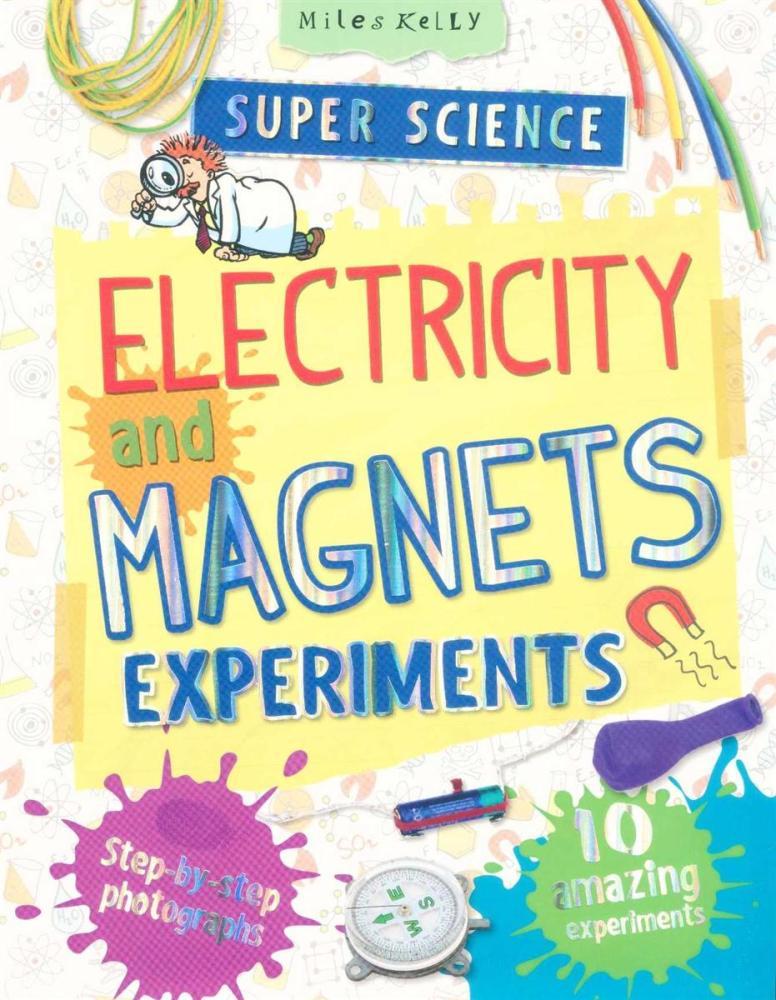 Super Science : Electricity And Magnets Experiments