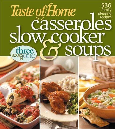 Taste Of Home: Casseroles, Slow Cooker, And Soups