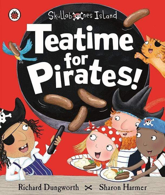 Teatime For Pirates!: A Ladybird Skullabones Island Picture Book