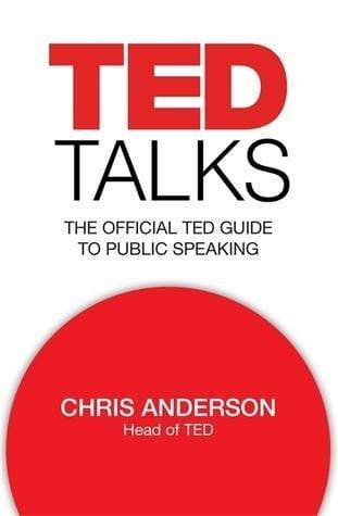 Ted Talks - The Official Ted Guide to Public Speaking