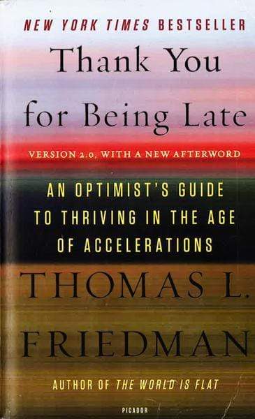 Thank You For Being Late: An Optimist's Guide To Thriving In The Age Of Accelerations