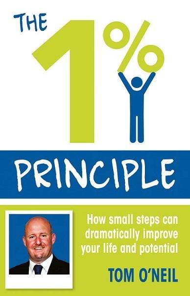 The 1% Principle: How Small Steps Can Dramatically Improve Your Life and Potential