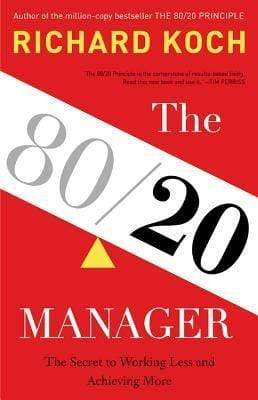 The 80/20 Manager: The Secret to Working Less and Achieving More (HB)