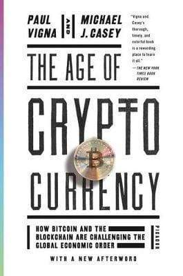 The Age Of Cryptocurrency: How Bitcoin And The Blockchain Are Challenging The Global Economic Order