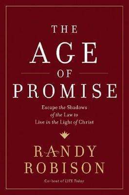 The Age of Promise: Escape the Shadows of the Law to Live in the Light of Christ