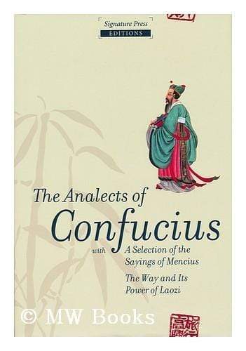 The Analects Of Confucius: With A Selection Of The Sayings Of Mencius, The Way Its Power Of Laozi