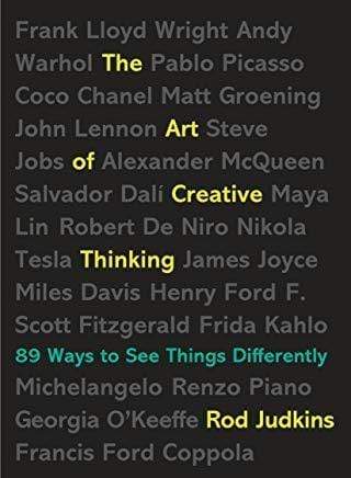 The Art of Creative Thinking : 89 Ways to see Things Differently