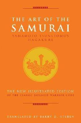 The Art of the Samurai: Yamamoto Tsunetomo's Hagakure