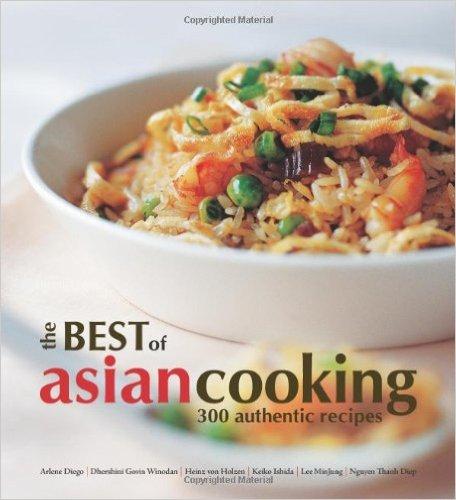 The Best Of Asian Cooking : 300 Authentic Recipes