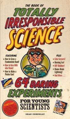 The Book Of Totally Irresponsible Science