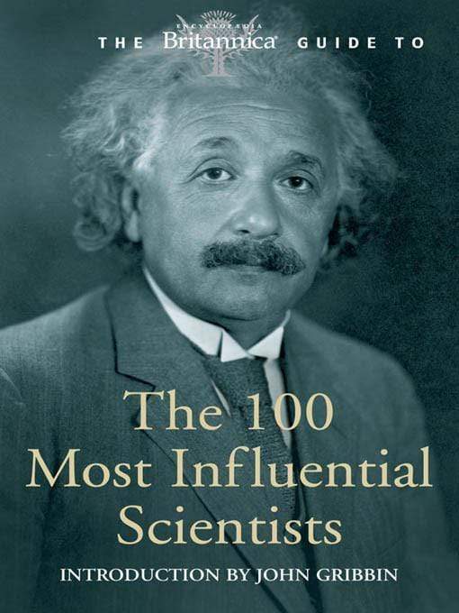 The Britannica Guide To: The 100 Most Influential Scientists