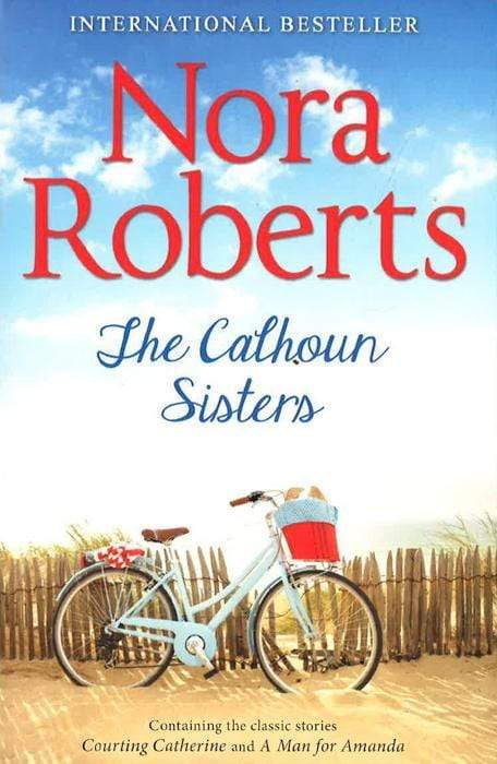 The Calhoun Sisters: Courting Catherine (Calhoun Women) / A Man for Amanda (Calhoun Women)