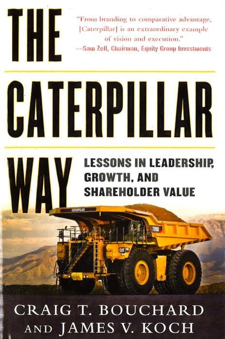 The Caterpillar Way: Lessons in Leadership, Growth, and Shareholder Value