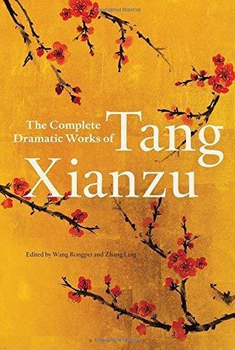 The Complete Dramatic Works Of Tang Xianzu