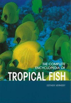 The Complete Encyclopedia Of Tropical Fish