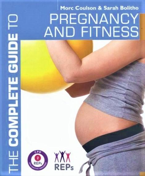 The Complete Guide To Pregnancy And Fitness