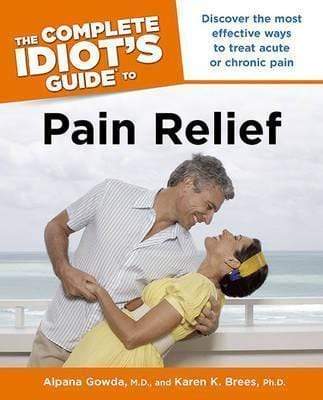 The Complete Idiot's Guide to Pain Relief (Complete Idiot's Guides (Lifestyle Paperback))