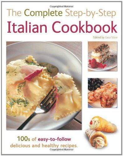 The Complete Step-By-Step Italian Cookbook