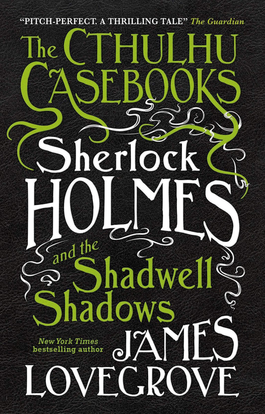 The Cthulhu Casebooks - Sherlock Holmes And The Shadwell Shadows