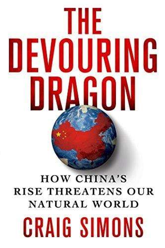 The Devouring Dragon: How China's Rise Threatens Our Natural World (HB)