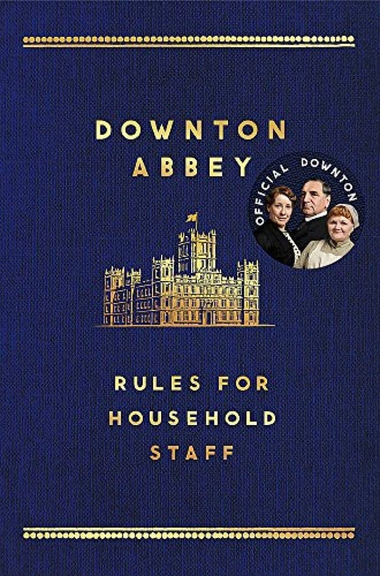 The Downton Abbey Rules For Household Staff