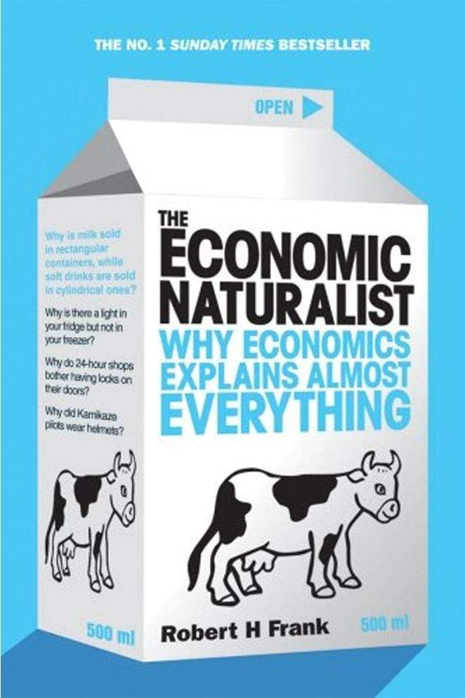 The Economic Naturalist: Why Economics Explains Almost Everything