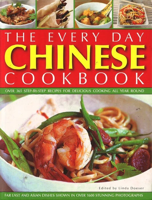 The Every Day Chinese Cookbook: Over 365 Step-By-Step Recipes For Deli ...