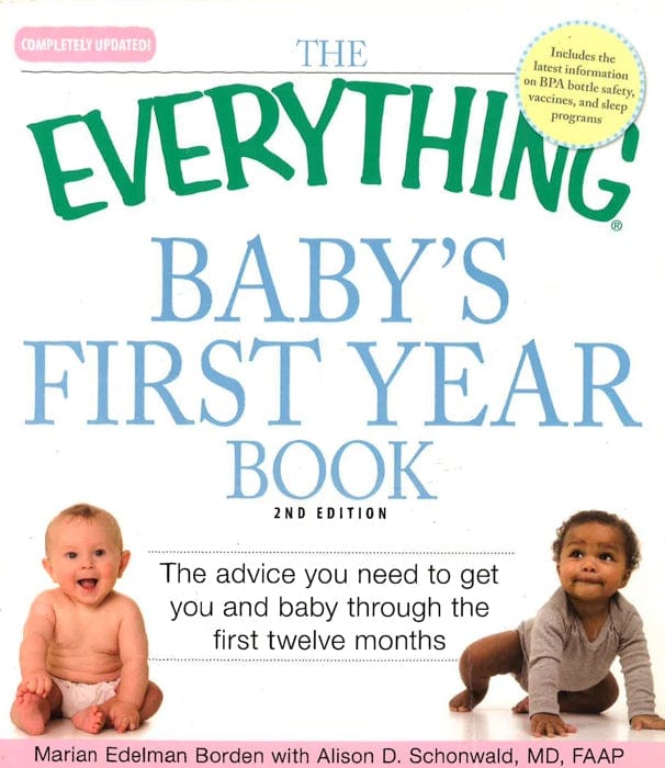 The "Everything" Baby's First Year Book: The Advice You Need To Get You And Baby Through The First Twelve Months