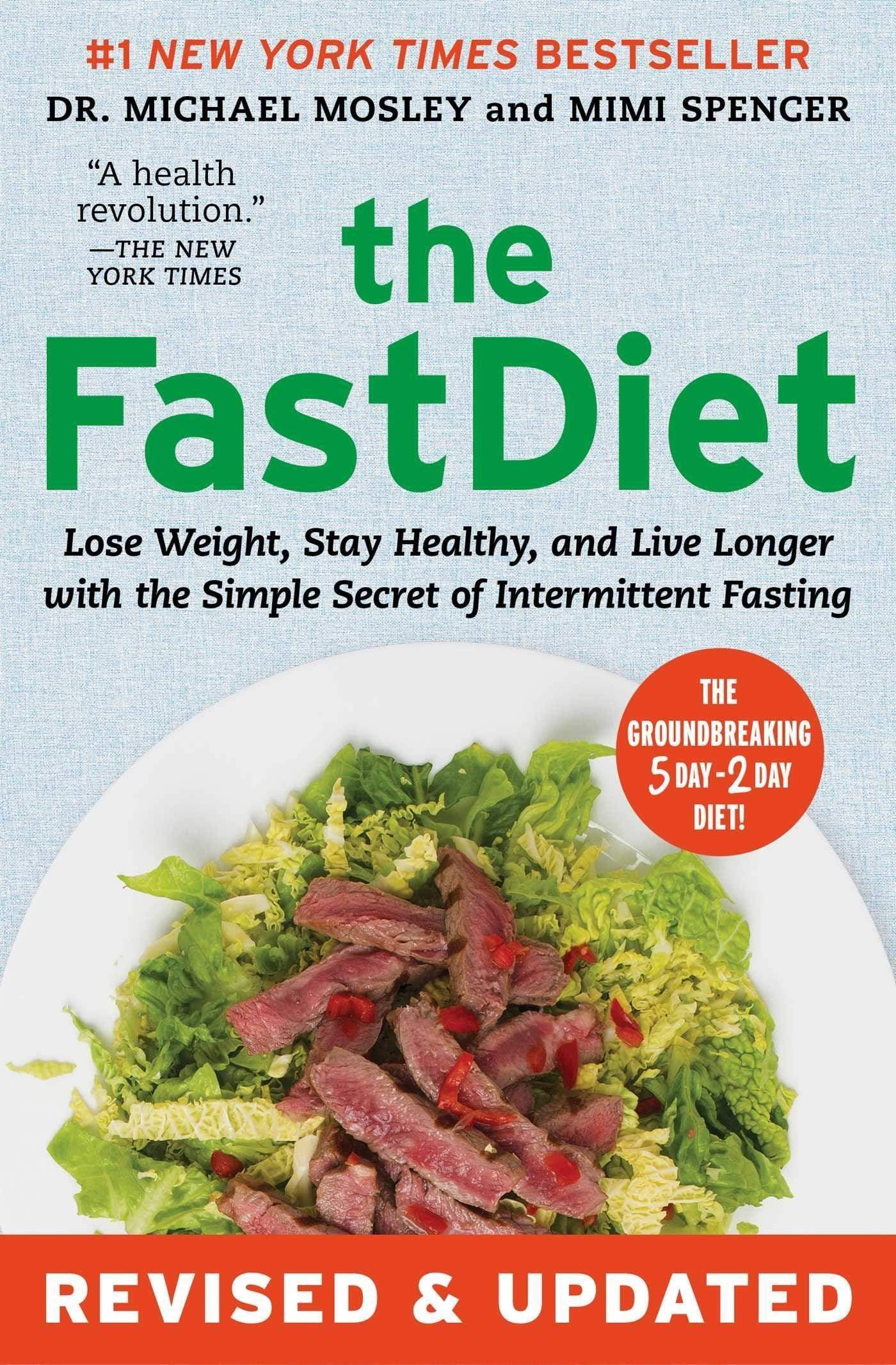 The Fastdiet: Lose Weight, Stay Healthy, And Live Longer With The Simple Secret Of Intermittent Fasting (Revised & Updated)