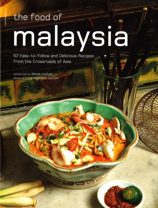 The Food Of Malaysia: 62 Easy-To-Follow And Delicious Recipes From The ...